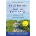 Loving Someone Who Has Dementia: How to Find Hope While Coping with Stress and Grief