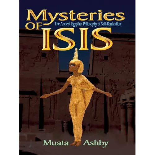 Mysteries of Isis: Ancient Egyptian Philosophy of Self-Realization and Enlightenment
