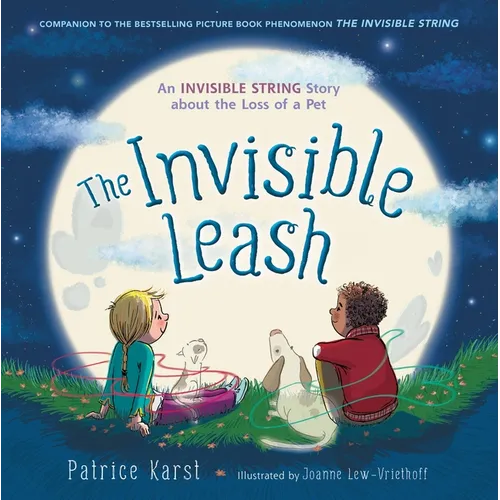 The Invisible Leash: An Invisible String Story about the Loss of a Pet