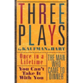 Three Plays by Kaufman and Hart: Once in a Lifetime, You Can't Take It with You and the Man Who Came to Dinner
