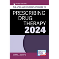 The Aprn and Pa's Complete Guide to Prescribing Drug Therapy 2024