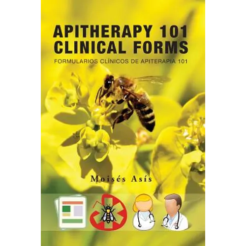 Apitherapy 101 Clinical Forms: Formularios Clínicos de Apiterapia 101