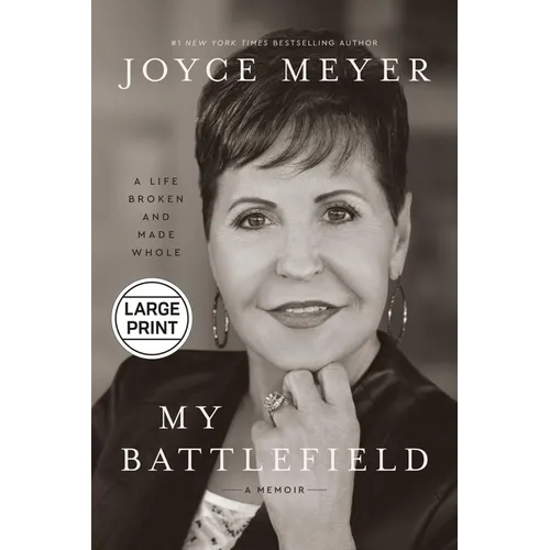 My Battlefield: A Life Broken and Made Whole