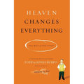 The Heaven Changes Everything: The Rest of Our Story