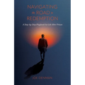 Navigating the Road to Redemption: A Step-by-Step Playbook for Life After Prison
