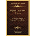 Popular Legends Of Brittany: An English Version Of Souvestre's Foyer Breton