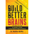 Build Better Brains!: A Leader's Guide to the World of Neuroscience