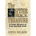 The Spider Rock Treasure: A Texas Mystery of Lost Spanish Gold