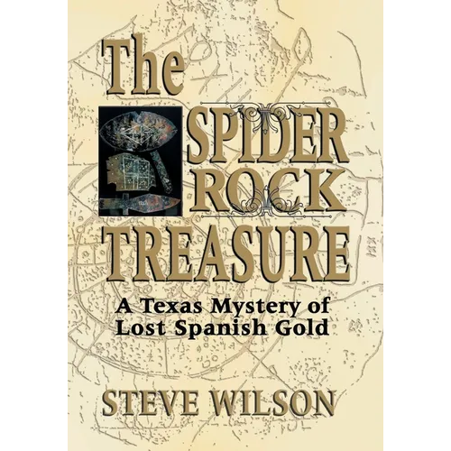 The Spider Rock Treasure: A Texas Mystery of Lost Spanish Gold