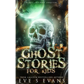 Ghost Stories for Kids: Spirit Friends Forever