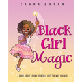 Black Girl Magic: A Book About Loving Yourself Just the Way You Are