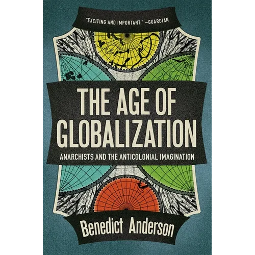 The Age of Globalization: Anarchists and the Anticolonial Imagination