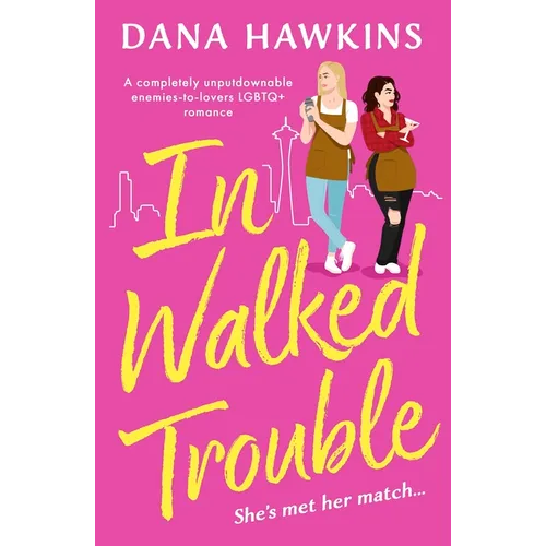 In Walked Trouble: A Completely Unputdownable Enemies-To-Lovers LGBTQ+ Romance