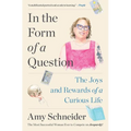 In the Form of a Question: The Joys and Rewards of a Curious Life