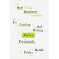 Real Toads, Imaginary Gardens: On Reading and Writing Poetry Forensically