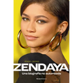 Zendaya. Una Biografía No Autorizada / Zendaya. the Unauthorized Biography