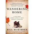 Wandering Home: A Long Walk Across America's Most Hopeful Landscape