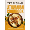 Traditional Lithuanian Cookbook: 50 Authentic Recipes from Lithuania