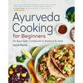 Ayurveda Cooking for Beginners: An Ayurvedic Cookbook to Balance and Heal
