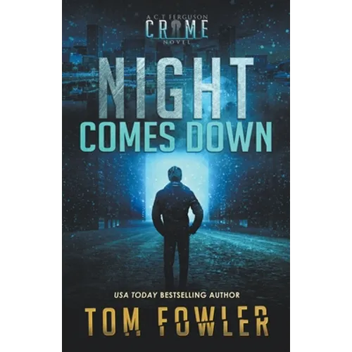 Night Comes Down: A C.T. Ferguson Crime Novel