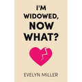 I'm Widowed, Now What?