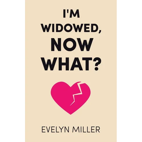 I'm Widowed, Now What?