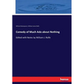 Comedy of Much Ado about Nothing: Edited with Notes by William J. Rolfe