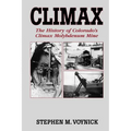 Climax: The History of Colorado's Climax Molybdenum Mine--Mountain Press Pub Co.