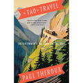 The Tao of Travel: Enlightenments from Lives on the Road