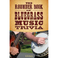 The Rounder Book of Bluegrass Music Trivia