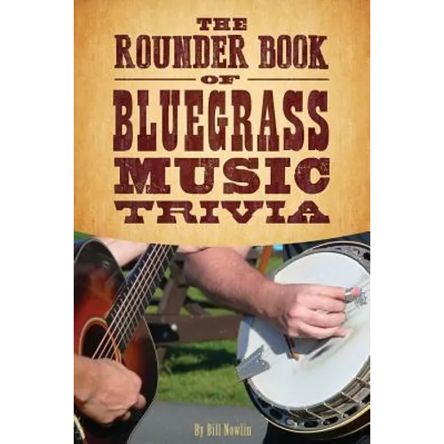 The Rounder Book of Bluegrass Music Trivia