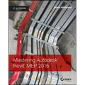 Mastering Autodesk Revit Mep 2016: Autodesk Official Press