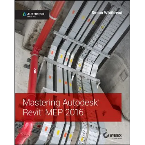 Mastering Autodesk Revit Mep 2016: Autodesk Official Press