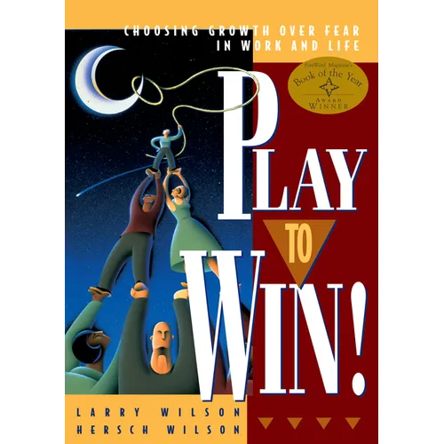Play to Win: Choosing Growth Over Fear in Work and Life