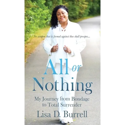 All or Nothing: My Journey from Bondage to Total Surrender