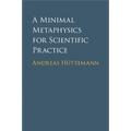 A Minimal Metaphysics for Scientific Practice
