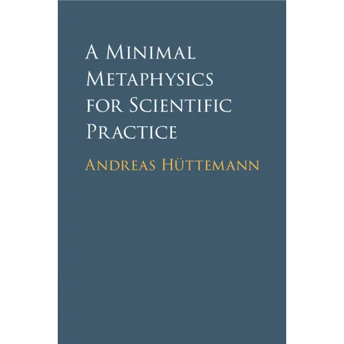 A Minimal Metaphysics for Scientific Practice