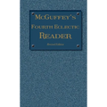 McGuffey's Fourth Eclectic Reader: (1879) Revised Edition