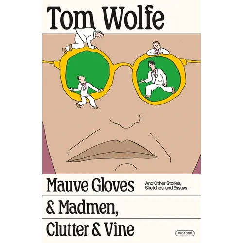 Mauve Gloves & Madmen, Clutter & Vine: And Other Stories, Sketches, and Essays