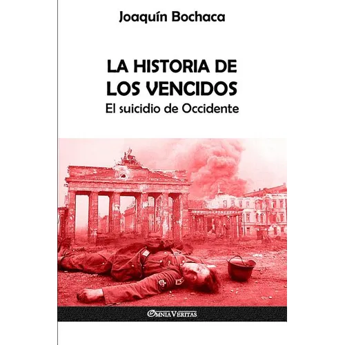 La Historia de los Vencidos: El suicidio de Occidente