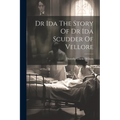 Dr Ida The Story Of Dr Ida Scudder Of Vellore