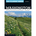 100 Classic Hikes Wa 3e: Olympic Peninsula / South Cascades / Mount Rainier / Alpine Lakes / Central Cascades / North Cascades / San Juans / Eastern W