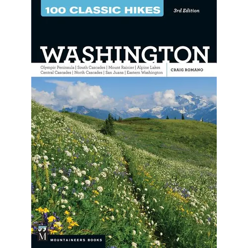100 Classic Hikes Wa 3e: Olympic Peninsula / South Cascades / Mount Rainier / Alpine Lakes / Central Cascades / North Cascades / San Juans / Eastern W