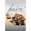 Broken Children, Grown-Up Pain (Revised): Understanding the Effects of Your Wounded Past