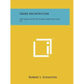 Greek Architecture: The Great Ages Of World Architecture V4