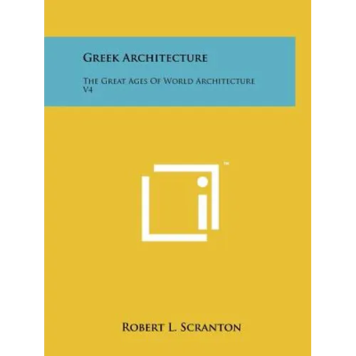 Greek Architecture: The Great Ages Of World Architecture V4