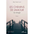 Les chemins de l'amour: Le mirage. Roman