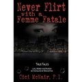 Never Flirt with a Femme Fatale