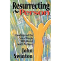 Resurrecting the Person: Friendship and the Care of People with Mental Health Problems