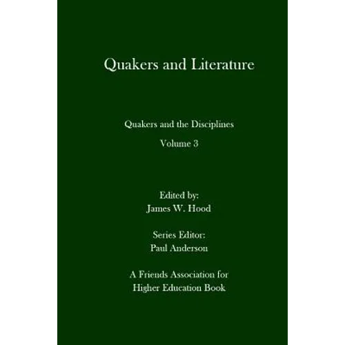 Quakers and Literature: Quakers and the Disciplines Volume 3